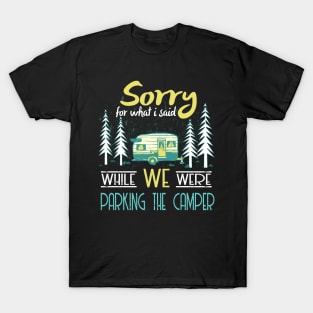 Sorry for what i said parking rv camping T-Shirt